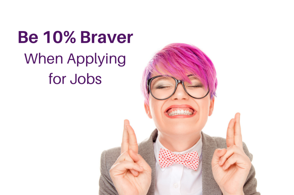 Be 10% Braver When Applying for Jobs